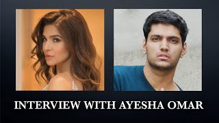 Ayesha Omar (Exclusive Interview) with Haider Rifaat