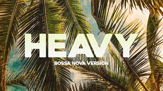 Heavy (Bossa Nova Version) - Original By Linkin Park