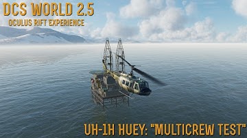 [DCS World] 2.5 (Oculus Rift S) UH-1H Huey: "Multicrew Test"