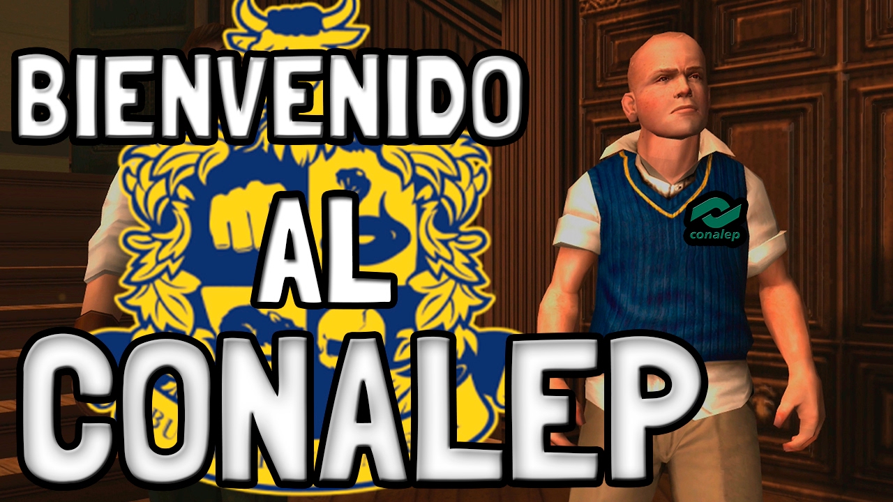 BIENVENIDO AL CONALEP DE LOS VIDEOJUEGOS |SERIE BULLY #1| - YouTube
