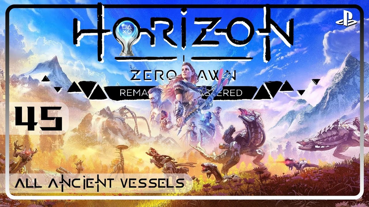LET'S PLATINUM HORIZON ZERO DAWN REMASTERED ❑ 45 – ALL ANCIENT VESSELS ❌PS5 FULL GAMEplay Walkthroug