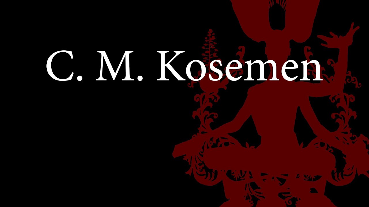 C. M. Kosemen Channel Intro
