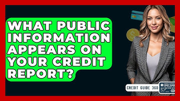 What Public Information Appears On Your Credit Report? - CreditGuide360.com