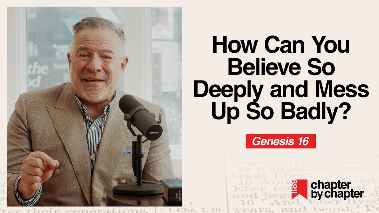 Genesis 16: How Can You Believe So Deeply and Mess Up So Badly?