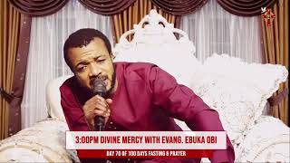 3:00PM DIVINE MERCY PROGRAM WITH EVANG. EBUKA OBI. DAY 70 OF OUR 100 DAYS FASTING & PRAYERS.