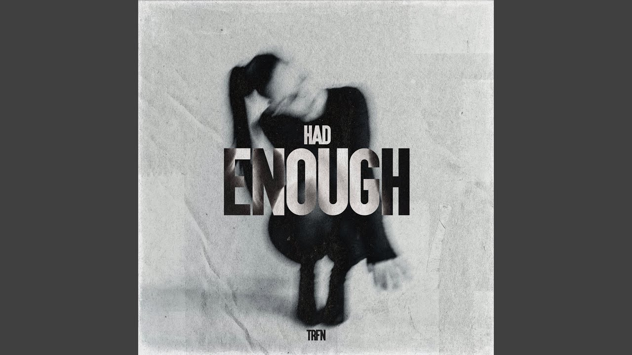 Watch Had Enough on YouTube Watch Had Enough on YouTube
