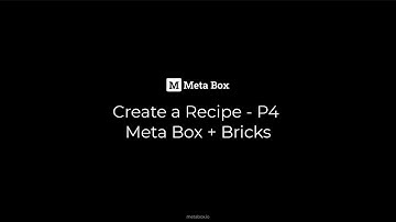 Create a Recipe - P4 - Meta Box Plugin and Bricks  | Meta Box Tutorial