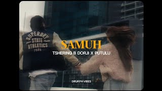 SAMUH - Tshering B Dorji x Putulu (Lyrics)