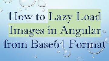 How to Lazy Load Images in Angular from Base64 Format