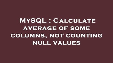 MySQL : Calculate average of some columns, not counting null values