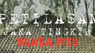 PETILASAN MAKOM JAKA TINGKIR ( MUARA PITU )