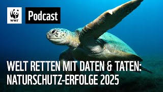 Welt retten mit Daten &amp; Taten: Die größten Naturschutz-Erfolge 2025