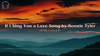 Download lagu If I Sing You a Love Song by Bonnie Tyler | Rnb Cover 