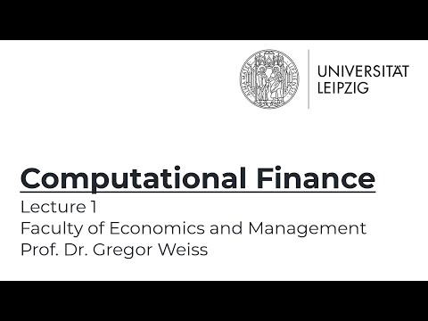 Computational Finance - Summer Term 2021 - Lecture 1