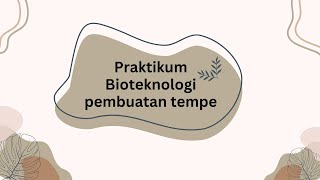 Praktikum Bioteknologi - Praktikum Pembuatan Tempe 9C