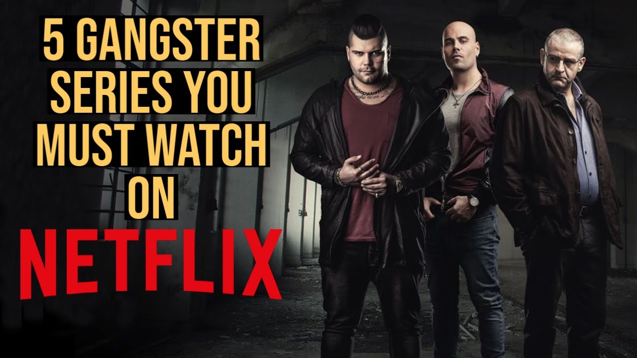 5 Netflix Gangster Series You Must Watch (In 2022)