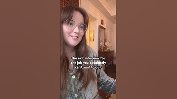 the exit interview for the job you absolutely can