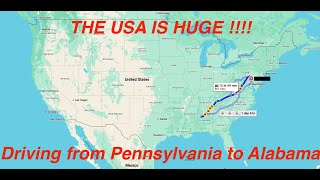 The USA is HUGE, Driving from Pennsylvania to Alabama.