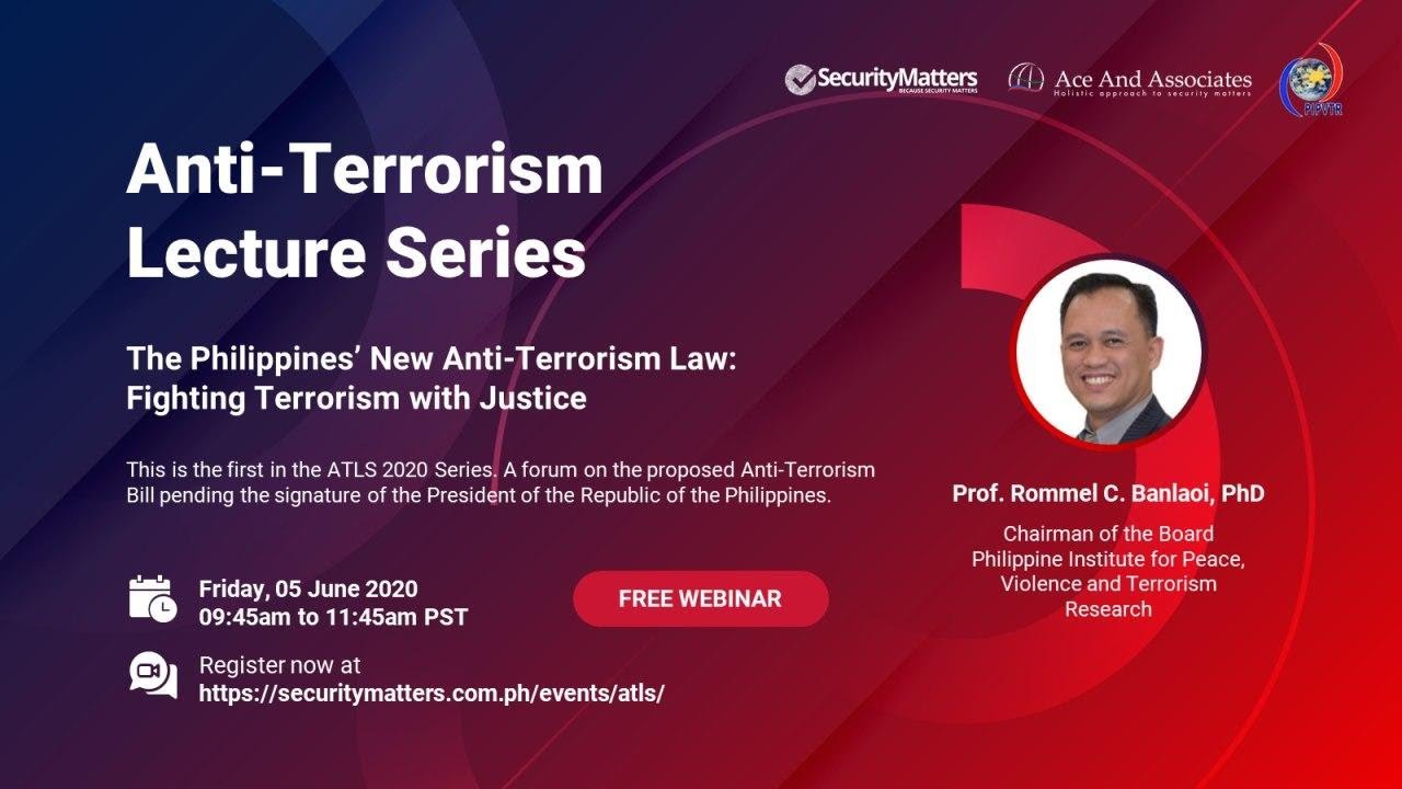 Anti- Terrorism Lecture Series: Philippines' New Anti-Terrorism Law: Fighting Terrorism with Justice