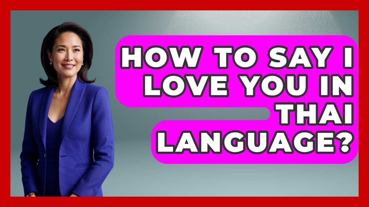 How To Say I Love You In Thai Language? - The Language Library