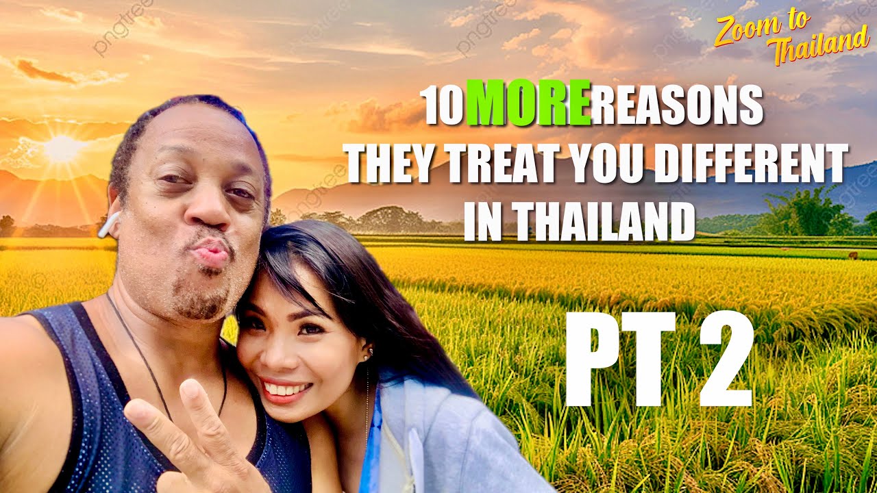 10 MORE Reasons Why They TREAT YOU DIFFERENT In THAILAND Pt 2