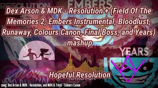 Dex Arson & MDK - Resolution + (Field Of The Memories 2, and More) mashup | Hopeful Resolution