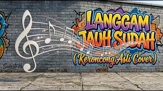LANGGAM JAUH SUDAH KERONCONG ASLI COVER