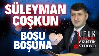Süleyman Coşkun -Boşu Boşuna Resimi