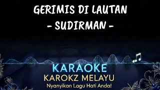 Gerimis Di Lautan  Sudirman  Karaoke 