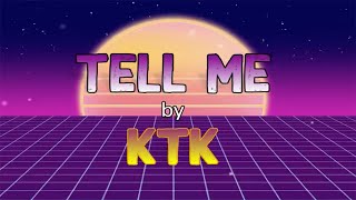 KTK - Tell Me (Official Lyric Video)