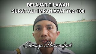 BELAJAR TILAWAH SURTAT ALI-IMRAN AYAT 102-108