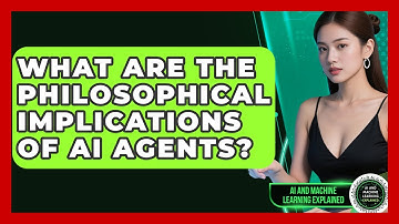 What Are The Philosophical Implications Of AI Agents? - AI and Machine Learning Explained