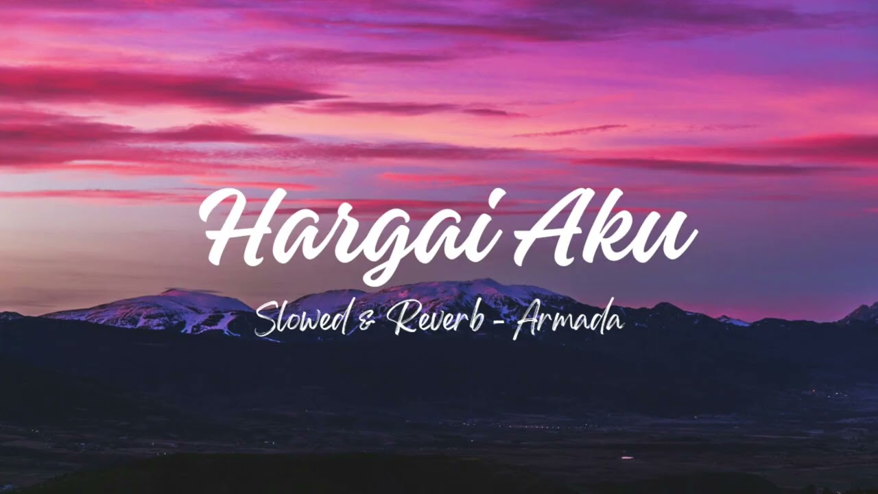 Hargai Aku - Armada (Slowed \u0026 Reverb)