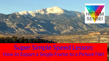 Super Simple Speed Lesson:   How to Export a Single Frame into Picture File!