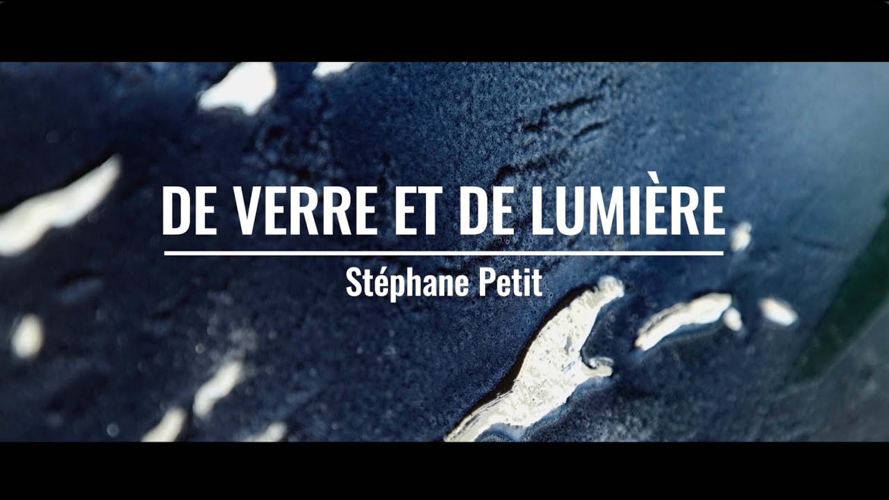 De Verre et de Lumière - Stéphane Petit