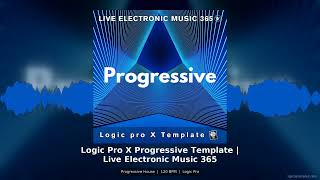 Progressive House Template Logic Pro X | 120 BPM Breakdown