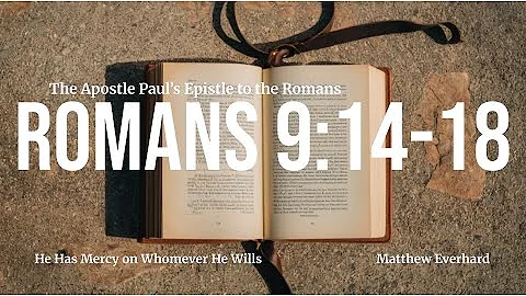 He Has Mercy on Whomever He Wills. [Sermon]. Romans 9:14-18.