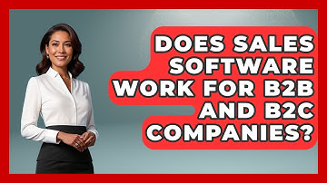 Does Sales Software Work for B2B and B2C Companies? | Sales Saas Breakdown News