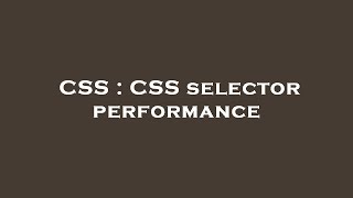 CSS : CSS selector performance