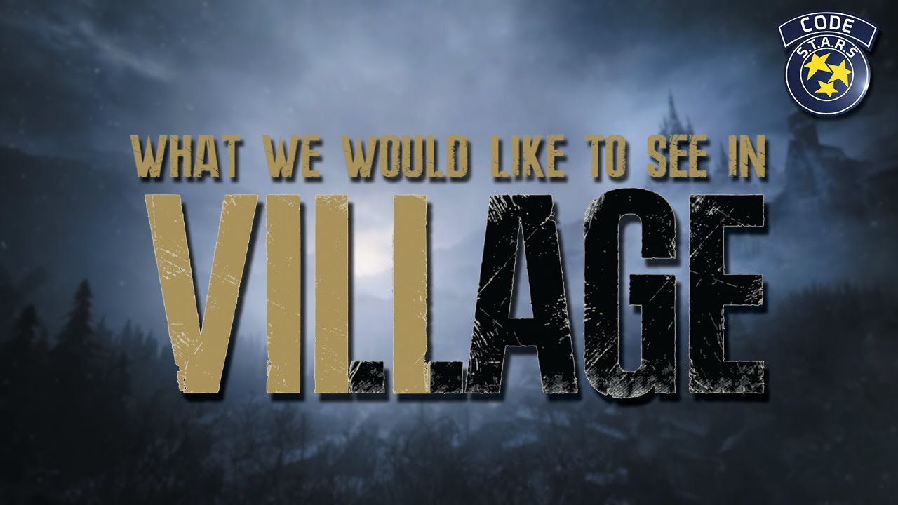 What we would like to see in Resident Evil VILLAGE | Resident Evil VILLAGE Discussion
