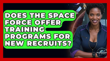 Does the Space Force Offer Training Programs for New Recruits? | Warriors In Space
