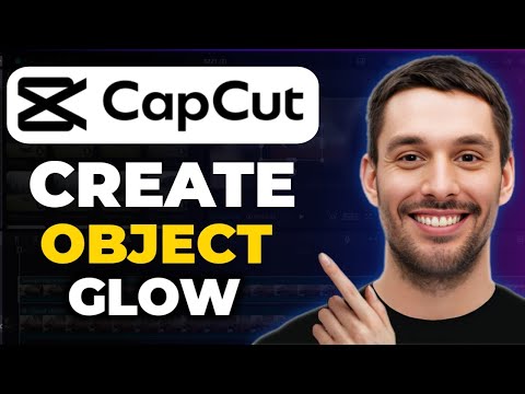 How To Make Object Glow Effect In Capcut (Easily)