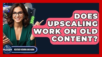 Does Upscaling Work On Old Content? - NextGen Viewing and Audio