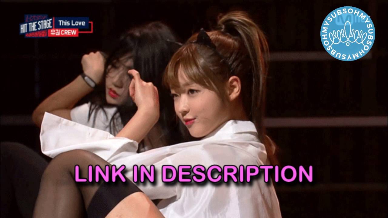[ENG SUB] 160810 Hit The Stage - YooA Cut [LINK IN DESC] - YouTube