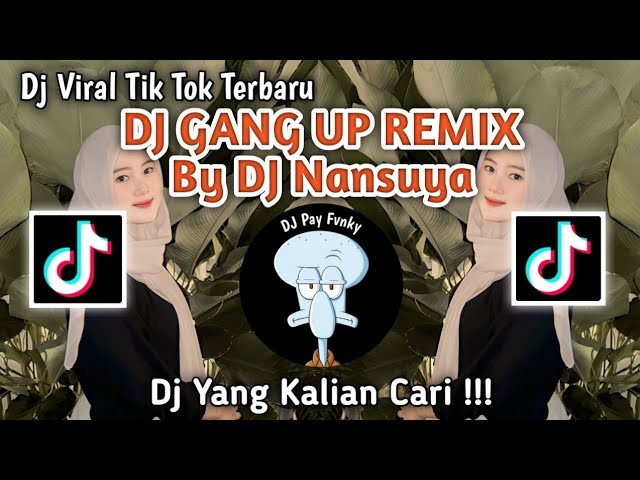 DJ GANG UP REMIX Terbaru By DJ Nansuya Full Bass 2023 Viral Tik Tok Terbaru Yang Kalian Cari !!! class=