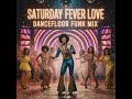 Saturday Fever Love  ( Dancefloor Funk Mix ) Rare Funk  2026
