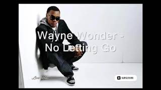 No letting go- Wayne Wonder