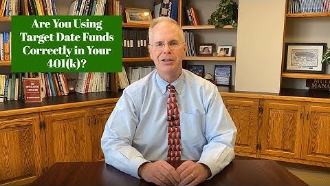 Are You Using Target Date Funds Correctly In Your 401(k)?
