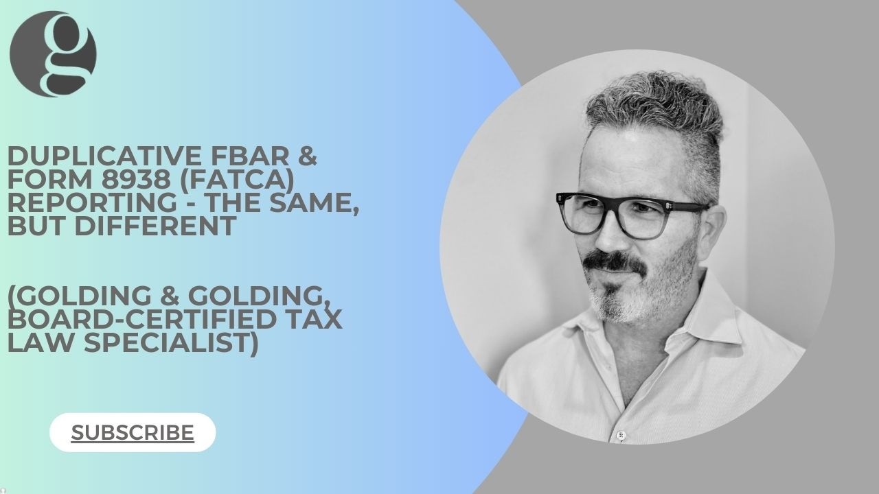 Do I Duplicate My Foreign Asset on the FBAR & Form 8938 (FATCA) - Golding & Golding, Board-Certified