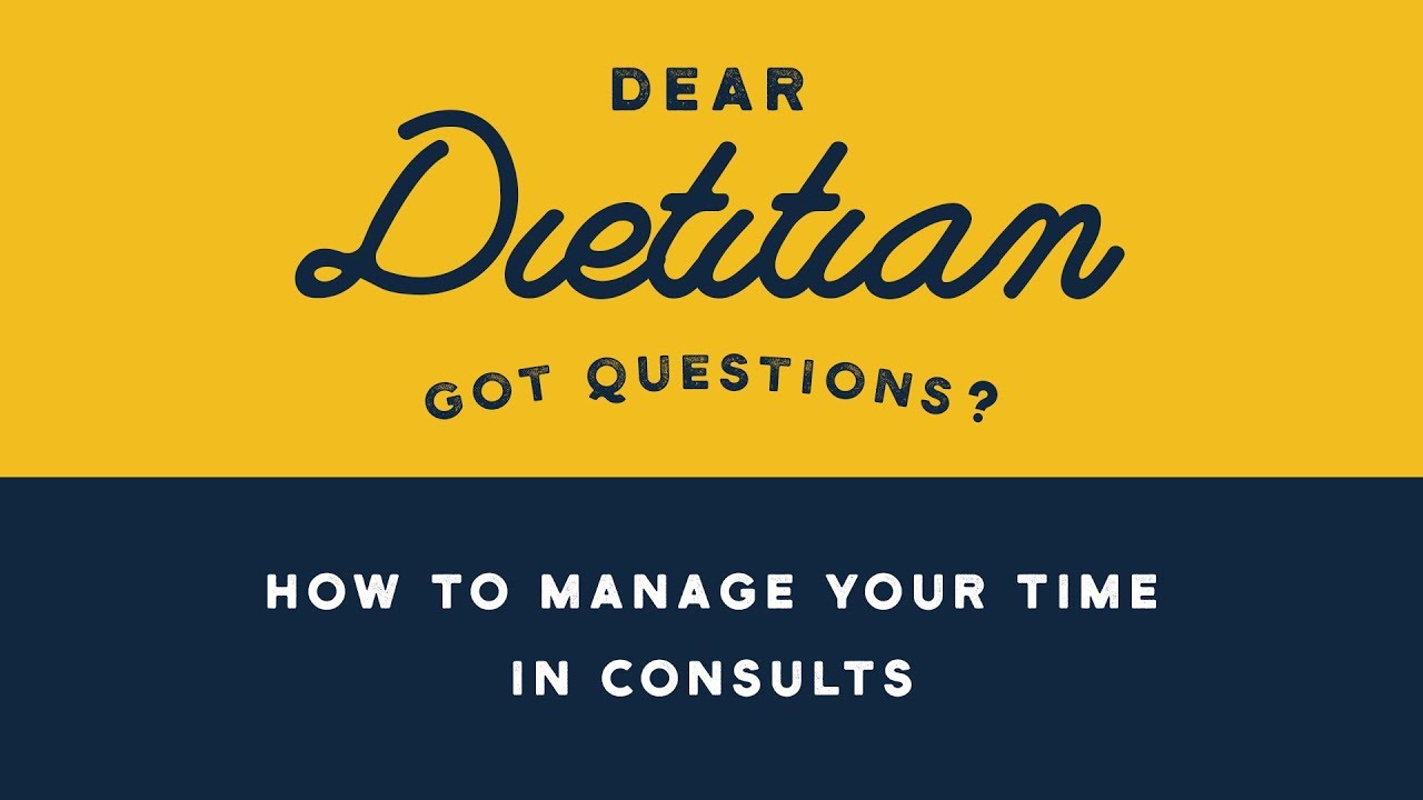 Dear Dietitian: How to Manage Your Time in Consults